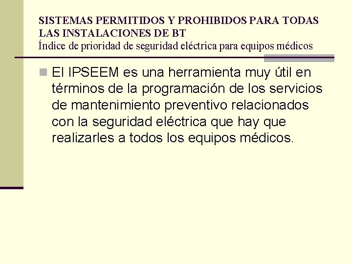 SISTEMAS PERMITIDOS Y PROHIBIDOS PARA TODAS LAS INSTALACIONES DE BT Índice de prioridad de