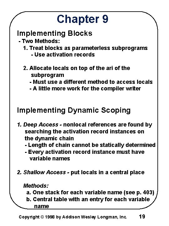 Chapter 9 Implementing Blocks - Two Methods: 1. Treat blocks as parameterless subprograms -