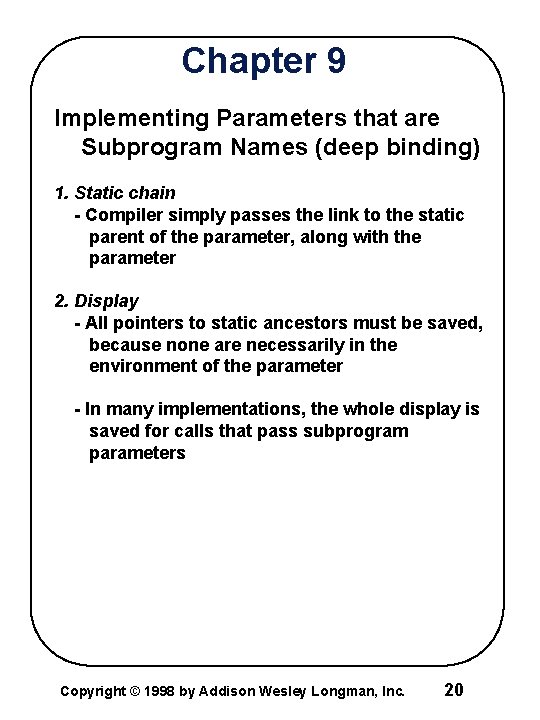 Chapter 9 Implementing Parameters that are Subprogram Names (deep binding) 1. Static chain -