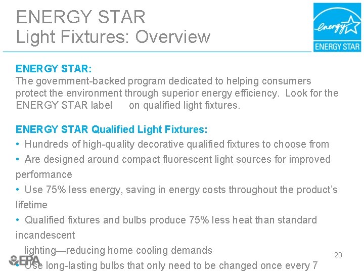 ENERGY STAR Light Fixtures: Overview ENERGY STAR: The government-backed program dedicated to helping consumers