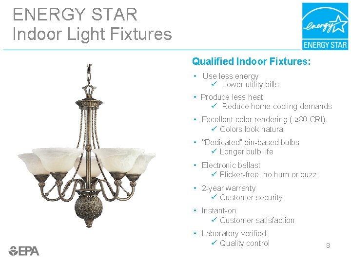 ENERGY STAR Indoor Light Fixtures Qualified Indoor Fixtures: • Use less energy ü Lower