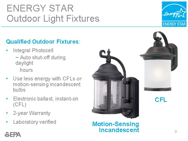 ENERGY STAR Outdoor Light Fixtures Qualified Outdoor Fixtures: • Integral Photocell − Auto shut-off