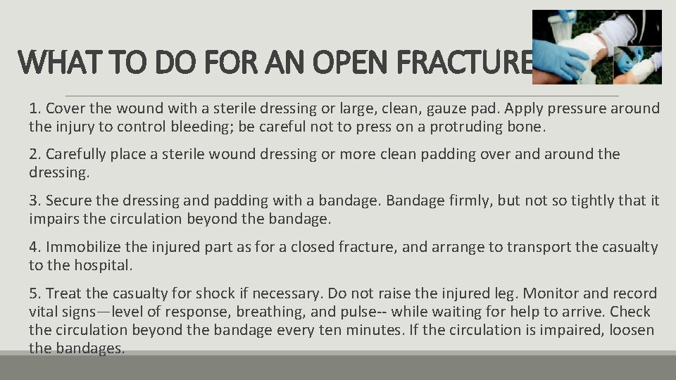 WHAT TO DO FOR AN OPEN FRACTURE 1. Cover the wound with a sterile
