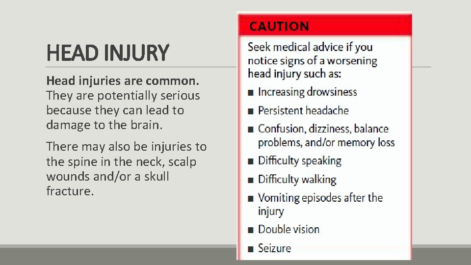 HEAD INJURY Head injuries are common. They are potentially serious because they can lead