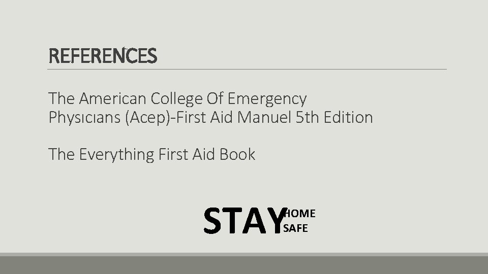 REFERENCES The American College Of Emergency Physıcıans (Acep)-First Aid Manuel 5 th Edition The