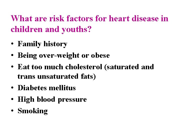 What are risk factors for heart disease in children and youths? • Family history
