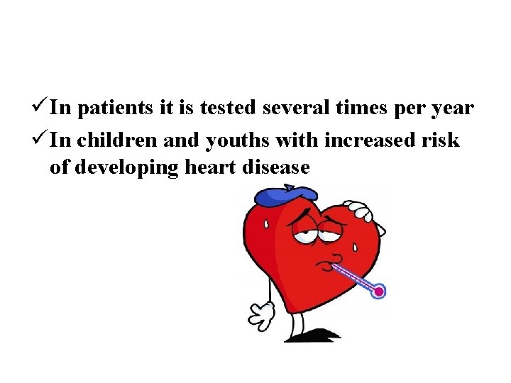 ü In patients it is tested several times per year ü In children and