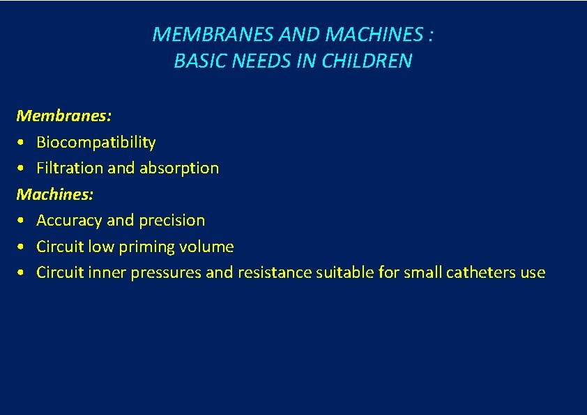 MEMBRANES AND MACHINES : BASIC NEEDS IN CHILDREN Membranes: • Biocompatibility • Filtration and