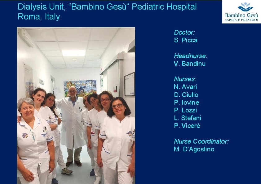 Dialysis Unit, “Bambino Gesù” Pediatric Hospital Roma, Italy. Doctor: S. Picca Headnurse: V. Bandinu