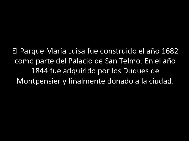 El Parque María Luisa fue construido el año 1682 como parte del Palacio de