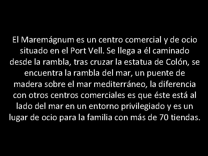 El Maremágnum es un centro comercial y de ocio situado en el Port Vell.