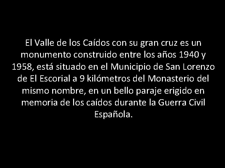 El Valle de los Caídos con su gran cruz es un monumento construido entre