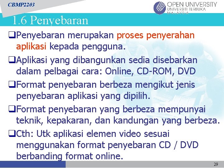 CBMP 2203 1. 6 Penyebaran q. Penyebaran merupakan proses penyerahan aplikasi kepada pengguna. q.