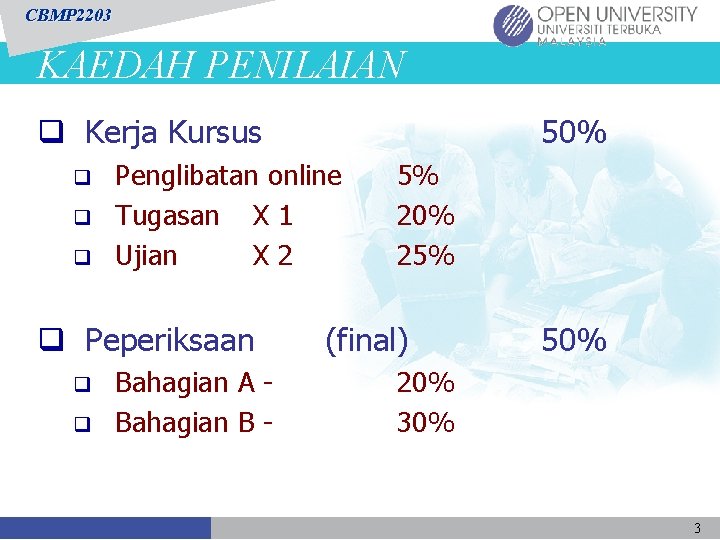 CBMP 2203 KAEDAH PENILAIAN q Kerja Kursus q q q Penglibatan online Tugasan X