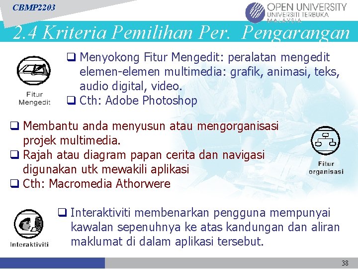 CBMP 2203 2. 4 Kriteria Pemilihan Per. Pengarangan q Menyokong Fitur Mengedit: peralatan mengedit