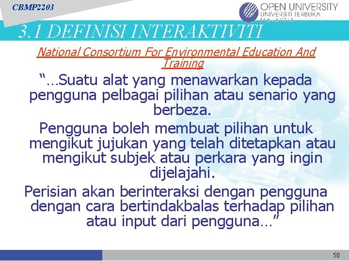 CBMP 2203 3. 1 DEFINISI INTERAKTIVITI National Consortium For Environmental Education And Training “…Suatu