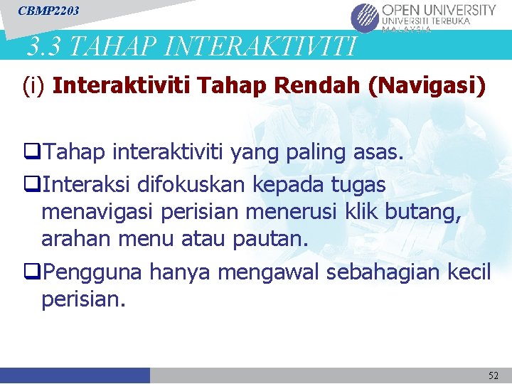 CBMP 2203 3. 3 TAHAP INTERAKTIVITI (i) Interaktiviti Tahap Rendah (Navigasi) q. Tahap interaktiviti