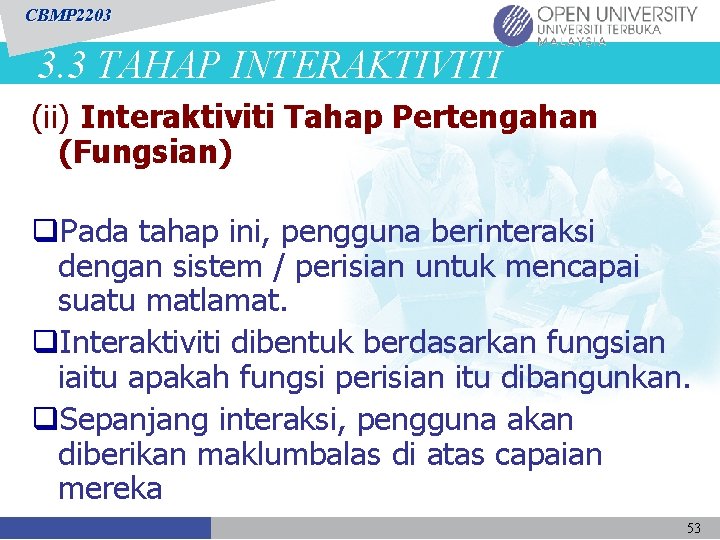 CBMP 2203 3. 3 TAHAP INTERAKTIVITI (ii) Interaktiviti Tahap Pertengahan (Fungsian) q. Pada tahap