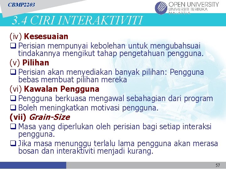 CBMP 2203 3. 4 CIRI INTERAKTIVITI (iv) Kesesuaian q Perisian mempunyai kebolehan untuk mengubahsuai