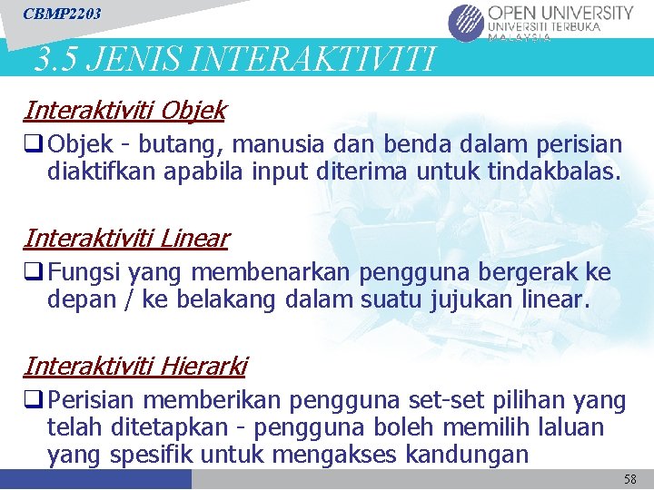 CBMP 2203 3. 5 JENIS INTERAKTIVITI Interaktiviti Objek q Objek - butang, manusia dan