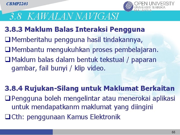 CBMP 2203 3. 8 KAWALAN NAVIGASI 3. 8. 3 Maklum Balas Interaksi Pengguna q