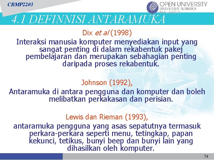 CBMP 2203 4. 1 DEFINNISI ANTARAMUKA Dix et al (1998) Interaksi manusia komputer menyediakan