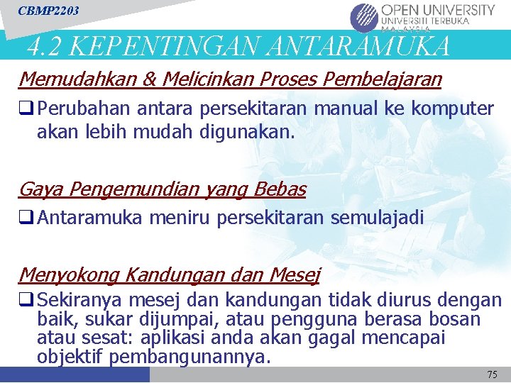 CBMP 2203 4. 2 KEPENTINGAN ANTARAMUKA Memudahkan & Melicinkan Proses Pembelajaran q Perubahan antara