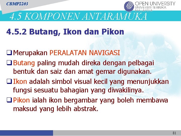 CBMP 2203 4. 5 KOMPONEN ANTARAMUKA 4. 5. 2 Butang, Ikon dan Pikon q