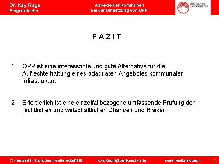 Dr. Kay Ruge Beigeordneter Aspekte der Kommunen bei der Umsetzung von ÖPP FAZIT 1.