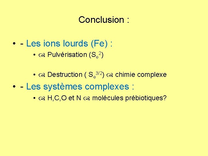 Conclusion : • - Les ions lourds (Fe) : • Pulvérisation (Se 2) •