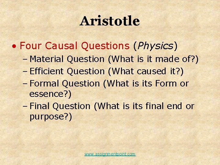 Aristotle • Four Causal Questions (Physics) – Material Question (What is it made of?