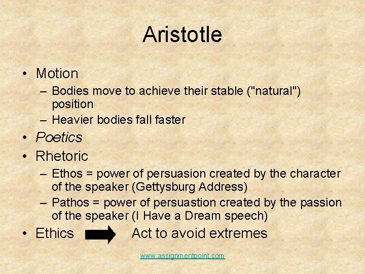 Aristotle • Motion – Bodies move to achieve their stable ("natural") position – Heavier