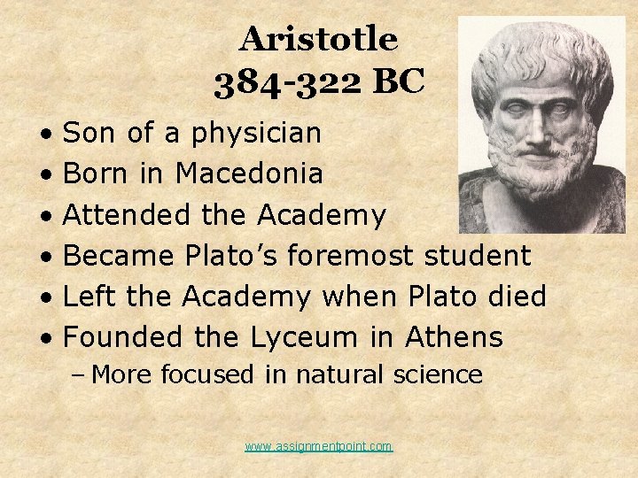 Aristotle 384 -322 BC • Son of a physician • Born in Macedonia •