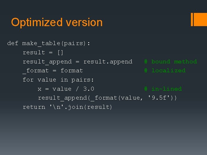 Optimized version def make_table(pairs): result = [] result_append = result. append # bound method
