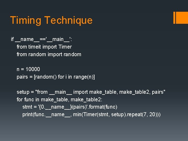 Timing Technique if __name__=='__main__': from timeit import Timer from random import random n =