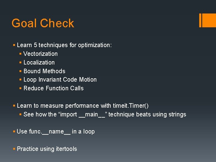 Goal Check § Learn 5 techniques for optimization: § Vectorization § Localization § Bound