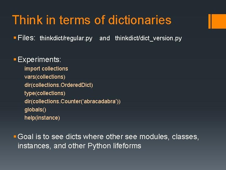 Think in terms of dictionaries § Files: thinkdict/regular. py and thinkdict/dict_version. py § Experiments: