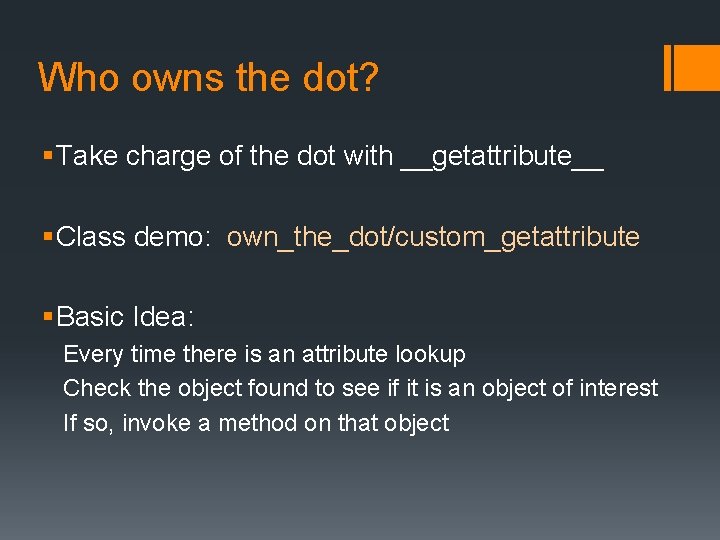 Who owns the dot? § Take charge of the dot with __getattribute__ § Class
