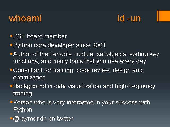 whoami id -un § PSF board member § Python core developer since 2001 §