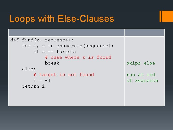 Loops with Else-Clauses def find(x, sequence): for i, x in enumerate(sequence): if x ==