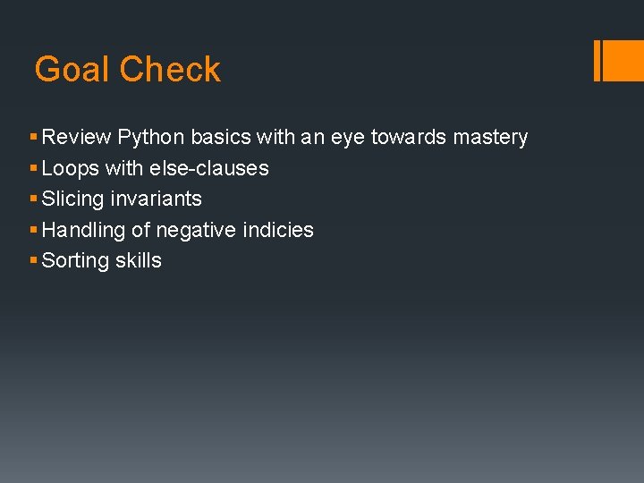 Goal Check § Review Python basics with an eye towards mastery § Loops with