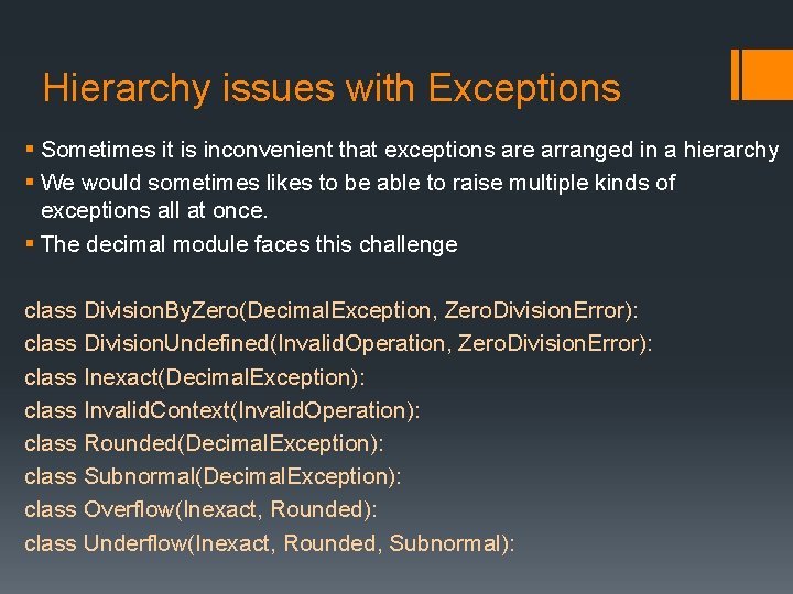 Hierarchy issues with Exceptions § Sometimes it is inconvenient that exceptions are arranged in