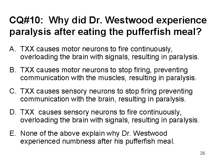 CQ#10: Why did Dr. Westwood experience paralysis after eating the pufferfish meal? A. TXX