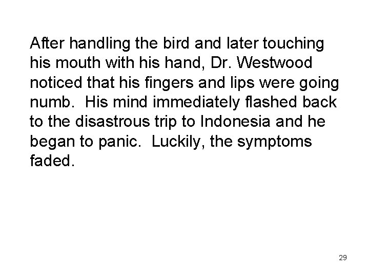 After handling the bird and later touching his mouth with his hand, Dr. Westwood