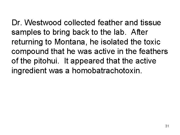 Dr. Westwood collected feather and tissue samples to bring back to the lab. After
