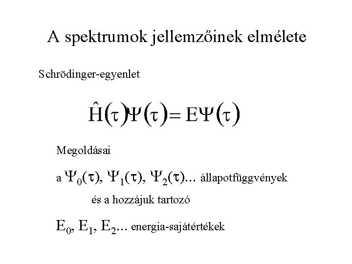 A spektrumok jellemzőinek elmélete Schrödinger-egyenlet Megoldásai a 0( ), 1( ), 2( ). .