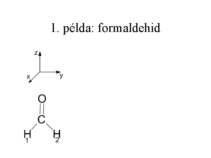1. példa: formaldehid 