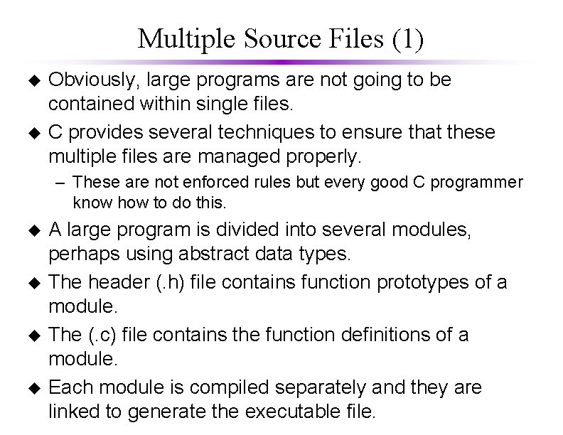Multiple Source Files (1) u u Obviously, large programs are not going to be Multiple Source Files (1) u u Obviously, large programs are not going to be