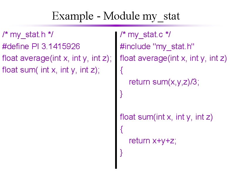 Example - Module my_stat /* my_stat. h */ #define PI 3. 1415926 float average(int Example - Module my_stat /* my_stat. h */ #define PI 3. 1415926 float average(int