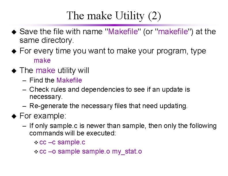 The make Utility (2) u u Save the file with name "Makefile" (or "makefile") The make Utility (2) u u Save the file with name "Makefile" (or "makefile")